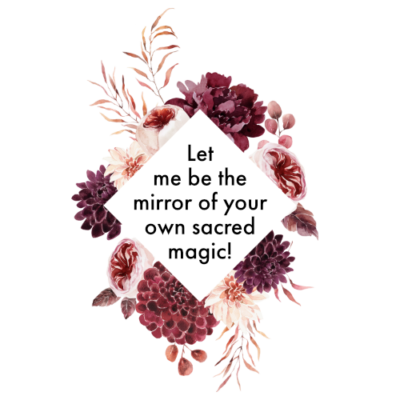 Let me be the mirror of your own sacred magic
