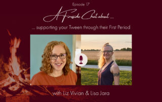 Photos of Liz Vivian and Lisa Jara, with a campfire and captions "A Fireside Chat about Supporting your Tween through their First Period"