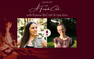 In the dark-red background of the image is a campfire; the foreground shows a close-up photo of Rianne BeCraft, a white person with long, dark brown hair in a green vest, on the left, and a close-up photo of Lisa Jara, a white, blond-haired woman in patterned shirt on the right; the title says "Episode 64, A Fireside Chat ... with Rianne BeCraft & Lisa Jara"